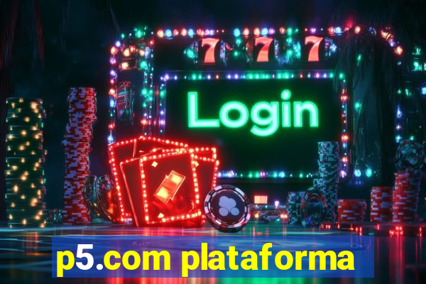 p5.com plataforma